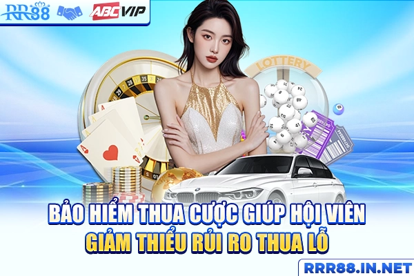 Bảo hiểm thua cược giúp hội viên giảm thiểu rủi ro thua lỗ