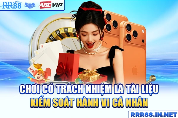 Chơi có trách nhiệm là tài liệu kiểm soát hành vi cá nhân