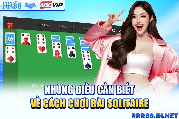 Những điều cần biết về cách chơi bài Solitaire