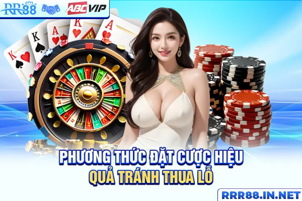 Phương thức đặt cược hiệu quả tránh thua lỗ