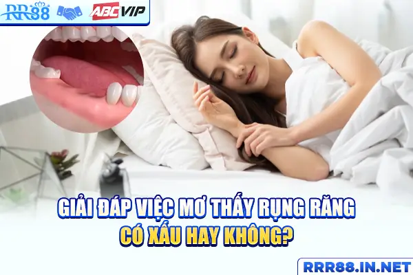 Giải đáp việc mơ thấy rụng răng có xấu hay không?